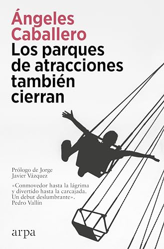 Los parques de atracciones también cierran (Ensayo) von Arpa Editores