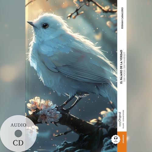 El pájaro de la verdad / Der Vogel der Wahrheit (Buch + Audio-CD) - Frank-Lesemethode - Kommentierte zweisprachige Ausgabe Spanisch-Deutsch: Weg mit ... von Ilya Frank - Spanisch: Spanisch) von EasyOriginal Verlag
