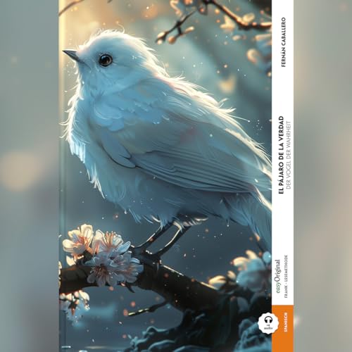 El pájaro de la verdad / Der Vogel der Wahrheit (Buch + Audio) - Frank-Lesemethode: Weg mit dem Lehrbuch - Spanisch durch Eintauchen meistern (Frank-Lesemethode - Spanisch) von easyOriginal