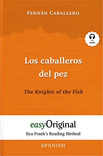 Los caballeros del pez / The Knights of the Fish (with audio) - Ilya Frank's Reading Method: Unabridged original text: Ilya Frank's Reading Method - ... (Ilya Frank's Reading Method - Spanish) von easyOriginal