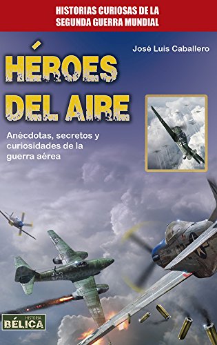 Héroes del Aire (Historia bélica/ History of War) von Robinbook
