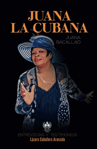 Juana La Cubana. Juana Bacallao: Entrevistas y testimonios (Música)