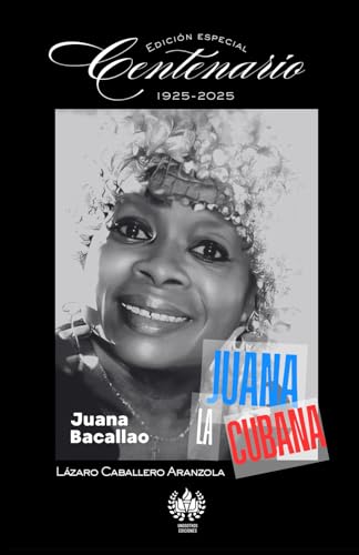 Juana La Cubana. Juana Bacallao: Entrevistas y testimonios (Música) von UnosOtrosEdiciones