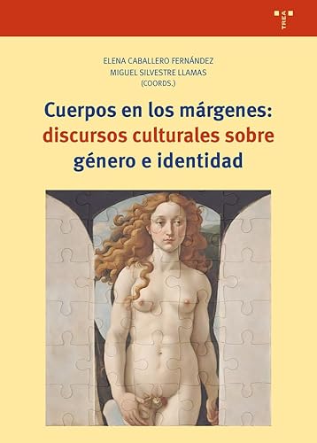 Cuerpos en los márgenes: discursos culturales sobre género e identidad (Ciencias y técnicas de la cultura) von Ediciones Trea, S.L.