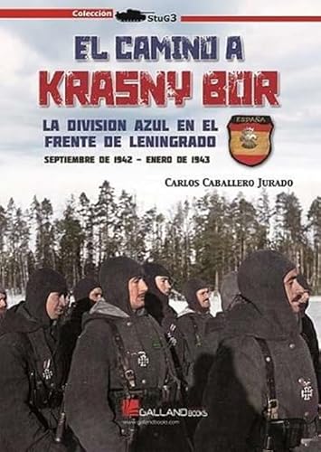 El camino a Krasny-Bor: La División Azul en el Frente de Leningrado (StuG3, Band 0) von Galland Books S.L.N.E.
