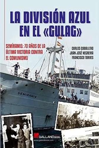 La División Azul en el Gulag: Semíramis: 70 años de la última victoria contra el comunismo La División Azul en el Gulag: Semíramis: 70 años de la última victoria contra el comunismo von Galland Books S.L.N.E.