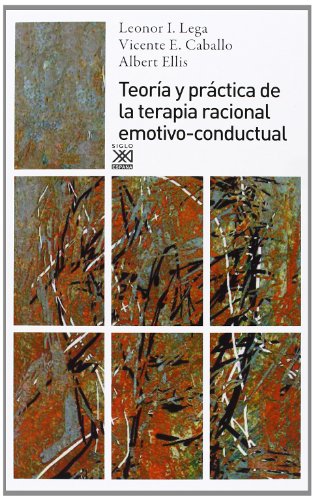 Teoría y práctica de la terapia racional emotivo-conductual (Psicología, Band 1003) von Siglo XXI de España Editores, S.A.