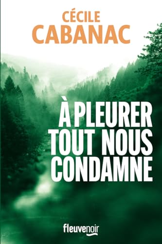 A pleurer tout nous condamne A pleurer tout nous condamne von FLEUVE EDITIONS