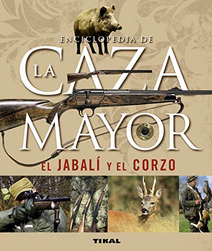 Enciclopedia de la caza mayor : el jabalí y el corzo (Caza Y Pesca) von TIKAL