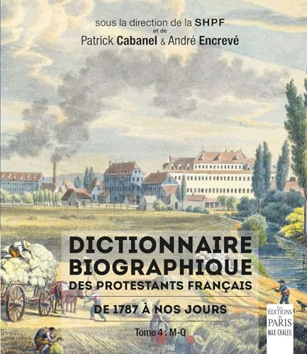 Dictionnaire biographique des protestants français de 1787 à nos jours: tome 4 : m-q