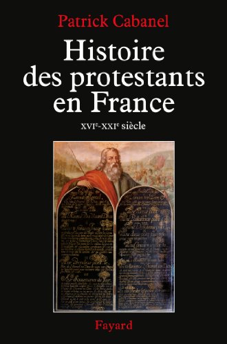 Histoire des protestants en France: XVIe-XXIe siècle von FAYARD