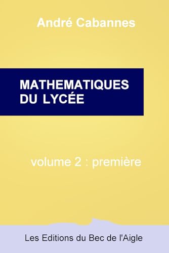 Mathématiques du lycée volume 2 première von Les Éditions du Bec de l'Aigle