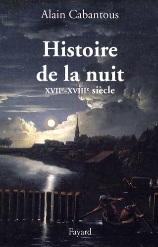 Histoire de la nuit: Europe occidentale. XVIIe-XVIIIe siècle von FAYARD