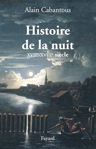 Histoire de la nuit: Europe occidentale. XVIIe-XVIIIe siècle
