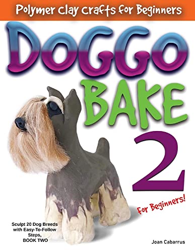 Doggo Bake for Beginners!: Sculpt 20 Dog Breeds With Easy-To-Follow Steps, Book Two (2)