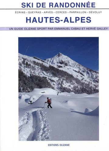 Ski de randonnée Hautes-Alpes: Arves - Cerces - Queyras - Parpaillon - Dévoluy. Ecrins. Ski de randonnée Hautes-Alpes: Arves - Cerces - Queyras - Parpaillon - Dévoluy. Ecrins.