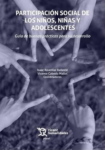 Participación social de los niños, niñas y adolescentes. Guía de buenas prácticas para su desarrollo (Plural) von Tirant Humanidades