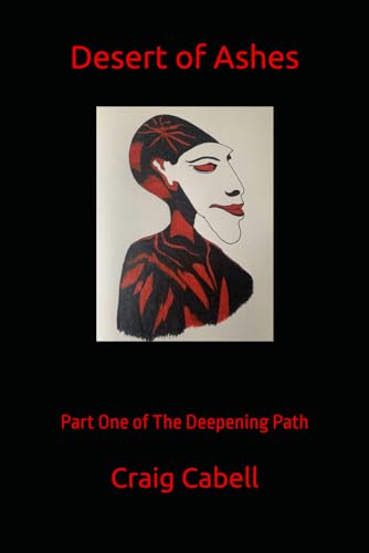 Desert of Ashes: Part One of The Deepening Path von Independently published