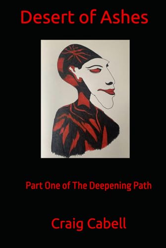 Desert of Ashes: Part One of The Deepening Path von Independently published