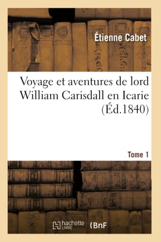 Voyage et aventures de lord William Carisdall en Icarie. Tome 1 (Sciences Sociales)
