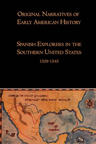 Original Narratives of Early American History: Spanish Explorers in the Southern United States, 1528-1543 von Independently published