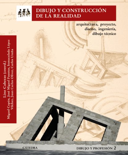 Dibujo y construcción de la realidad 2 : arquitectura, proyecto, diseño, ingeniería, dibujo técnico : dibujo y profesión: Arquitectura, proyecto, ... Dibujo y profesión 2 (Arte Grandes temas) von Cátedra