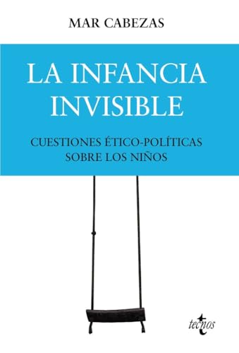 La infancia invisible: cuestiones ético-políticas sobre los niños (Filosofía - Filosofía y Ensayo) von Tecnos