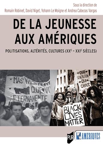 De la jeunesse aux Amériques: Politisations, altérités, cultures (XXe - XXIe siècles) von PU RENNES