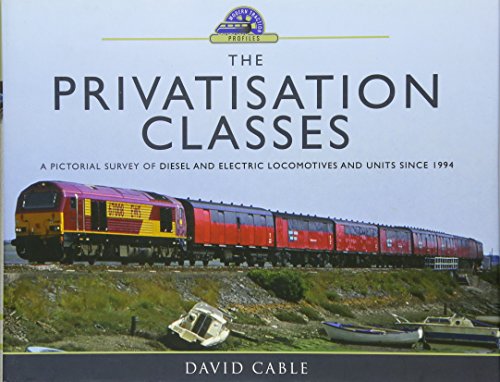 The Privatisation Classes: A Pictorial Survey of Diesel and Electric Locomotives and Units Since 1994 (Modern Traction Profiles) von Pen and Sword Transport