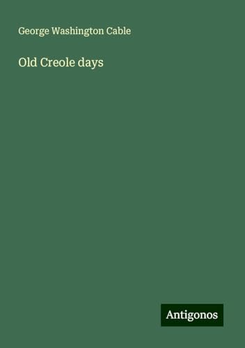 Old Creole days von Antigonos Verlag
