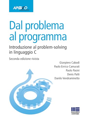 Dal problema al programma. Introduzione al problem-solving in linguaggio C (Apogeo education) von Maggioli Editore