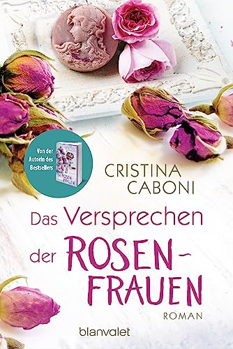 Das Versprechen der Rosenfrauen: Roman (Die Frauen der Familie Rossini, Band 2) von Blanvalet