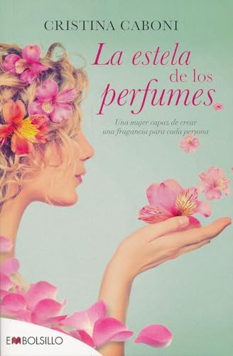 La estela de los perfumes : una mujer capaz de crear una fragancia para cada persona (EMBOLSILLO) von Maeva