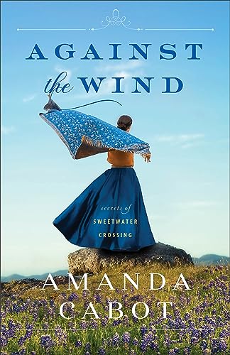 Against the Wind (Secrets of Sweetwater Crossing, 2, Band 2)