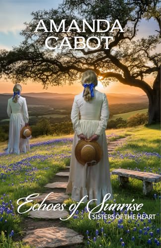 Echoes of Sunrise: A Heartwarming Small Town Historical Romance (Sisters of the Heart, Band 1) von ByDand Publishing