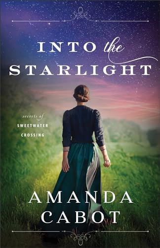 Into the Starlight (Secrets of Sweetwater Crossing, 3, Band 3)