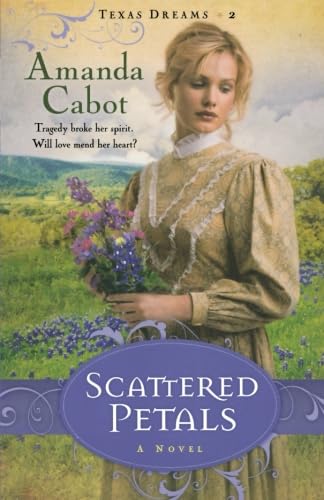 Scattered Petals: A Novel (Texas Dreams) (Texas Dreams, 2, Band 2)