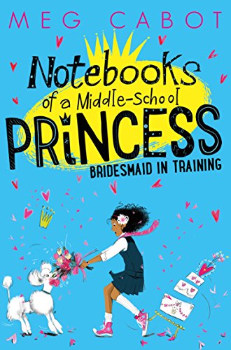 Bridesmaid-in-Training (Notebooks of a Middle-School Princess)