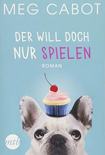 Der will doch nur spielen: Liebesroman (Traummänner und andere Katastrophen, Band 2)