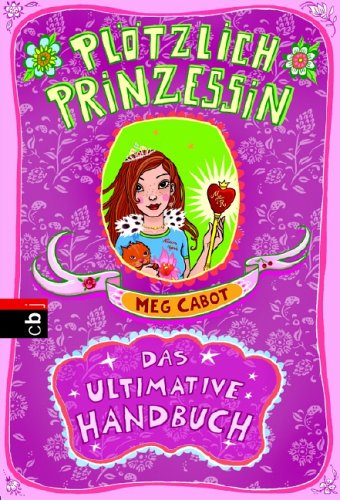 Plötzlich Prinzessin! - Das ultimative Handbuch Plötzlich Prinzessin! - Das ultimative Handbuch