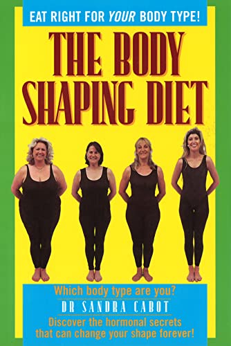 The Body Shaping Diet: Eat Right for Your Body Type!