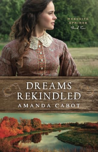 Dreams Rekindled (Mesquite Springs, 2, Band 2)