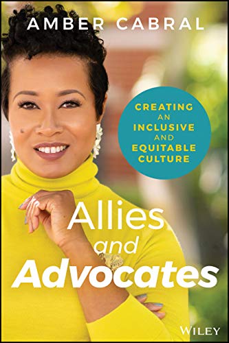 Allies and Advocates: Creating an Inclusive and Equitable Culture von Wiley