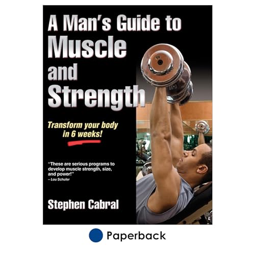 A Man's Guide to Muscle and Strength von Human Kinetics Publishers
