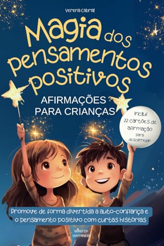 Magia dos pensamentos positivos - afirmações para crianças: Promove de forma divertida a auto-confiança e o pensamento positivo com curtas histórias - inclui 22 cartões de afirmação para descarregar von MIND OF HAPPINESS