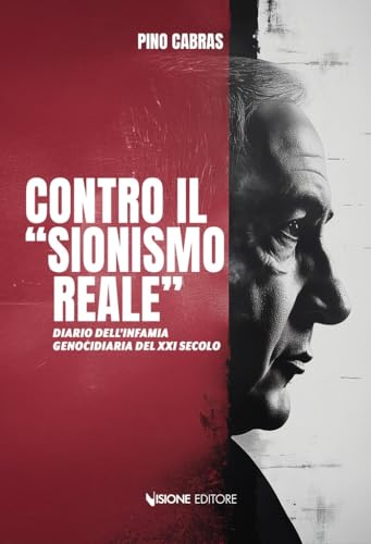 Contro il «sionismo reale». Diario dell'infamia genocidiaria del XXI secolo von Visione Editore