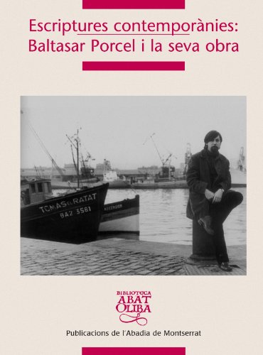 Escriptures contemporànies: Baltasar Porcel i la seva obra (Biblioteca Abat Oliba, Band 287) von Publicacions de l'Abadia de Montserrat, S.A.