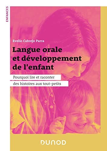Langue orale et développement de l'enfant: Pourquoi lire et raconter des histoires aux tout-petits von DUNOD