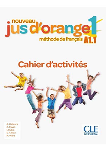 Nouveau Jus d'orange: Cahier d'activites 1 (A1.1) von CLE INTERNAT