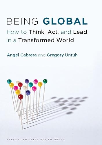 Being Global: How to Think, Act, and Lead in a Transformed World von Harvard Business Review Press